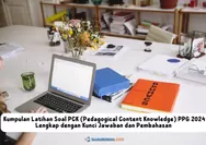 Kumpulan Latihan Soal PCK PPG 2024 Lengkap dengan Kunci Jawaban dan Pembahasan Pedagogical Content Knowledge