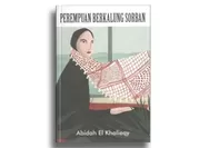 Kebebasan Perempuan dalam Novel ‘Perempuan Berkalung Sorban’ Karya Abidah El Khalieqy