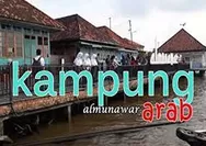 Kampung Arab Al Munawar, Wisata Religi Di Palembang 