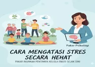 Cara Mengatasi Stres Secara Sehat, Pakar Ingatkan Pentingnya Kelola Emosi Sejak Dini