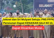 Jokowi dan Sri Mulyani Setuju: PNS PPPK Pensiunan Dapat KENAIKAN GAJI KE 13, Dapat Dicairkan Mulai...