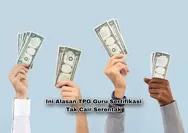 Guru Sertifikasi Perhatikan! Ini Beberapa Alasan Mengapa Pencairan TPG Tidak Bisa Serentak