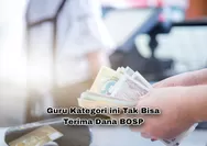 Perhatikan! Beberapa Kategori Guru ini Tidak Dapat Menerima Honor Dana BOSP, Apa Saja?