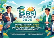 BSI Scholarship 2026 Buka Jalan Kuliah Ribuan Anak Berprestasi Prasejahtera
