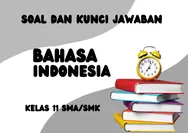 Kumpulan Soal PAS beserta Jawaban Pelajaran Bahasa Indonesia Kelas 11 SMA/SMK Pokok Pembahasan Sastra dan Puisi