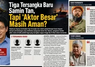 Tiga Tersangka Baru Samin Tan, Tapi ‘Aktor Besar’ Masih Aman