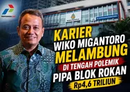Karier Wiko Migantoro Melambung di Tengah Polemik Pipa Blok Rokan Rp4,6 Triliun
