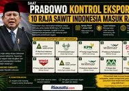 Saat Prabowo Kontrol Ekspor SDA, 10 Raja Sawit Indonesia Masuk Radar