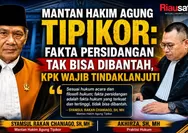 Mantan Hakim Agung Tipikor: Fakta Persidangan Tak Bisa Dibantah, KPK Wajib Tindaklanjuti