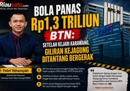 Bola Panas Rp1,3 Triliun BTN: Setelah Kejari Karawang, Giliran Kejagung Ditantang Bergerak
