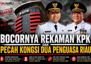 Bocornya Rekaman KPK dan Pecah Kongsi Dua Penguasa Riau