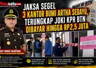 Jaksa Segel 3 Kantor Bumi Artha Sedayu, Terungkap Joki KPR BTN Dibayar Hingga Rp2,5 Juta