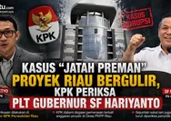 Kasus "Jatah Preman" Proyek Riau Bergulir, KPK Periksa Plt Gubernur SF Hariyanto