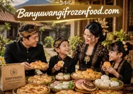 Dari Tradisi ke Tren: Mengapa Banyuwangi Frozen Food Terasa Semakin Relevan di Mata Keluarga Modern