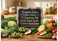 Ternyata Bukan Cuma Salad, 15 Sayuran Ini Cocok untuk Bantu Turunkan Berat Badan
