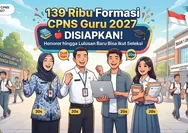 Pemerintah Siapkan 139 Ribu CPNS Guru 2027, Ini Syarat dan Siapa yang Bisa Ikut