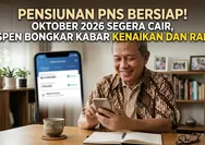 Oktober 2026 Pensiun PNS Cair, Benarkah Ada Kenaikan dan Rapel? Ini Kata TASPEN