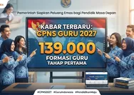 Kabar Baik Pejuang NIP! Pemerintah Siapkan 139 Ribu Formasi CPNS Guru pada 2027