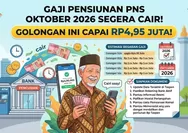 Gaji Pensiunan PNS Oktober 2026 Mulai Dibayar, Golongan IV/e Punya Batas Atas hingga Rp4,95 Juta