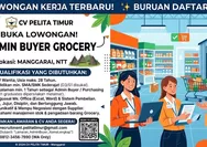 CV Pelita Timur Buka Lowongan Admin Buyer Grocery di Manggarai, Ini Kualifikasinya