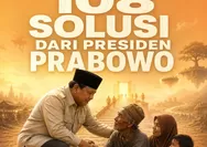Kisah 108 Solusi Presiden Prabowo Subianto