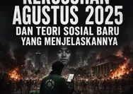 Kerusuhan Agustus 2025 dan Terori Sosial Baru yang Menjelaskannya