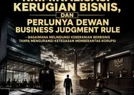 Isu Korupsi, Kriminalisasi Kerugian Bisnis, dan Perlunya Dewan Bussines Judgment Rule