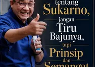 Anies Baswedan: Tentang Soekarno Jangan Meniru Bajunya, Tetapi Semangatnya