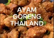 Ayam Goreng Thailand, Krispi di Luar Juicy di Dalam, Bikin Kepingin Cemal-Cemil Terus