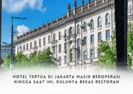 Hotel Tertua di Jakarta Telah Berdiri Sejak Tahun 1872 hingga Sekarang, Ternyata Bangunannya Bekas Restoran
