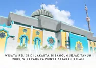 Wisata Religi di Jakarta Ini Berdiri Sejak Tahun 2003, Ternyata Dibangun di Wilayah yang Punya Sejarah Kelam
