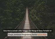 Dulu Harus Lewati 1.001 Tangga, Kini Warga di Desa Terisolir Ini Punya Jembatan Penghubung Senilai Rp5,8 Miliar