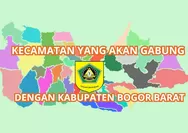 Akan Jadi Daerah Otonomi Baru di Jawa Barat, Ini Kecamatan yang Gabung dengan Kabupaten Bogor Barat