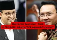 Anies Baswedan Ogah Duet dengan Ahok di Pilgub DKI Jakarta 2024, PDIP Beri Respons Menohok