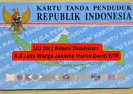 UU DKJ Resmi Disahkan! 8,3 Juta Warga Jakarta Harus Ganti KTP sampai Ibu Kota Pindah ke IKN Melalui Keppres