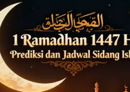 1 Ramadhan 1447 H Kapan Dimulai? Ini Prediksi dan Jadwal Sidang Isbat