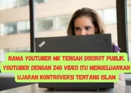 NAMA YOUTUBER MK TENGAH DISOROT PUBLIK YOUTUBER DENGAN 240 VIDEO ITU MENGELUARKAN UJARAN KONTROVERSI TENTANG ISLAM