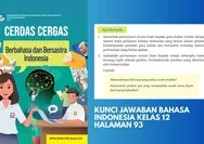 AYO BERLATIH! KUNCI JAWABAN BAHASA INDONESIA KELAS 12 HALAMAN 93 Kurikulum Merdeka Ajukanlah Pertanyaan Terkait Materi Pelajaran Bahasa Indonesia