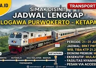 SIMAK DISINI! Jadwal Keberangkatan, Tarif Tiket, dan Cara Pesan KA Logawa Rute Purwokerto - Kroya - Kutoarjo - Ketapang Periode 21 - 31 Juli 2026