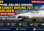 Philippine Airlines Borong 20 Pesawat Boeing 787-10 Dreamliner Senilai Rp126 Triliun, Begini Strategi Bangkit dari Kebangkrutan