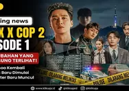 Flex X Cop 2 Episode 1 Tayang Perdana, Ini 7 Perubahan yang Langsung Terlihat