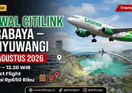 Jadwal Citilink Surabaya – Banyuwangi Periode 1–7 Agustus 2026, Lengkap Jam Keberangkatan, Harga Tiket, dan Cara Pesan Online