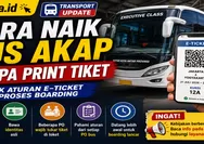 Cara Naik Bus AKAP Tanpa Print Tiket, Simak Aturan E-Ticket dan Proses Boarding