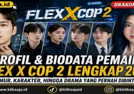 Profil dan Biodata Pemain Flex X Cop 2 Lengkap 2026, Umur, Karakter, hingga Drama yang Pernah Dibintangi