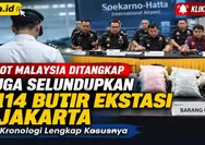 Kopilot Malaysia Ditangkap Diduga Bawa 70.114 Butir Ekstasi ke Jakarta, Simak Kronologi Lengkap Kasusnya