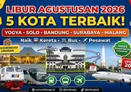 Rekomendasi Kota untuk Libur Agustusan 2026, Lengkap Pilihan Kereta, Bus, hingga Pesawat