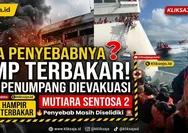 Apa Penyebab KMP Mutiara Sentosa 2 Terbakar? Simak Kronologi, Kondisi Kapal, dan Proses Penyelamatan Penumpang