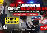 Bea Cukai Soekarno-Hatta Rilis CCTV Penangkapan Kopilot Malaysia Airlines, Simak Fakta dan Barang Bukti