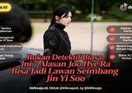 Bukan Detektif Biasa, Ini 7 Alasan Joo Hye Ra Bisa Jadi Lawan Seimbang Jin Yi Soo