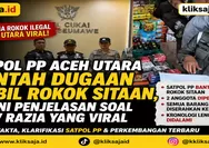 Satpol PP Aceh Utara Bantah Dugaan Ambil Rokok Sitaan, Begini Penjelasan soal CCTV Razia yang Viral di Media Sosial